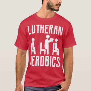 Lutheran Aerobics T Shirt