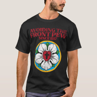 Lutheran Ro I Martin Luther, jag undviker fronten T Shirt