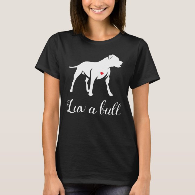 Luv A Bull Pitbull Hund T Shirt (Framsida)