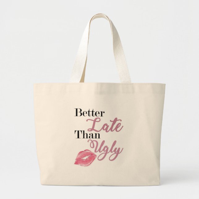 Luxe Tote Bag "Bättre sent än Ugly" Jumbo Tygkasse (Framsidan)