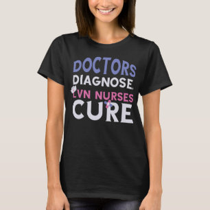 LVN Nurse Cure Läkare Diagnossed SCrub Caps Nurse T Shirt