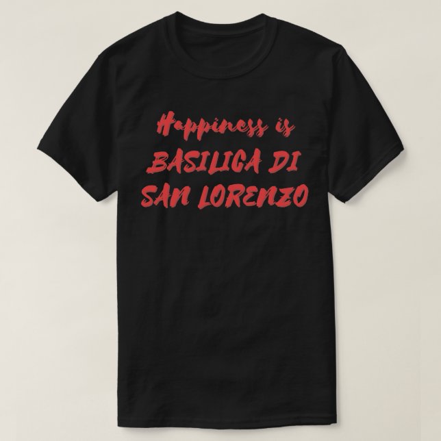 Lycka är Basilica Di San Lorenzo T Shirt (Design framsida)