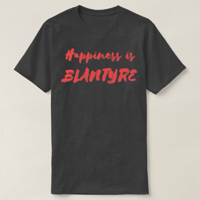Lycka är Blantyre T Shirt (Design framsida)