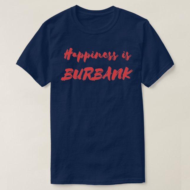 Lycka är Burbank T Shirt (Design framsida)