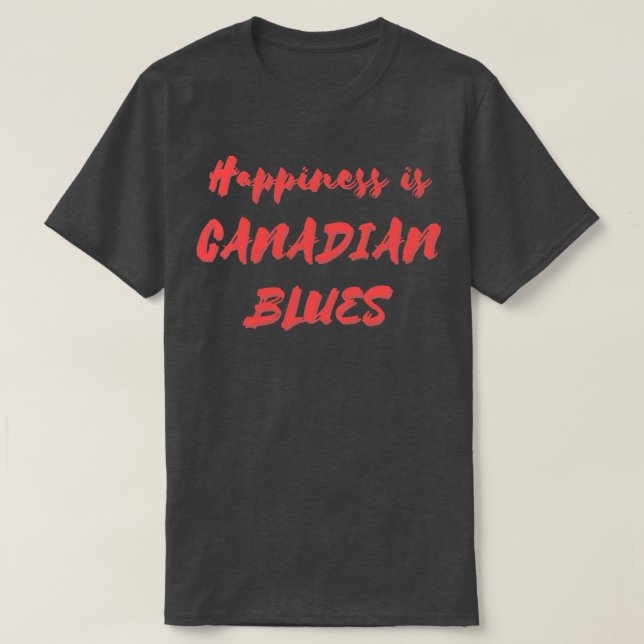 Lycka är Canadian Blues T Shirt (Design framsida)