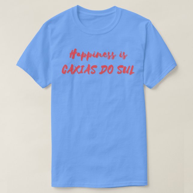 Lycka är Caxias do Sul T Shirt (Design framsida)