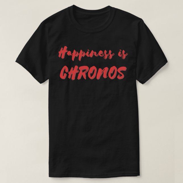 Lycka är Chronos T Shirt (Design framsida)
