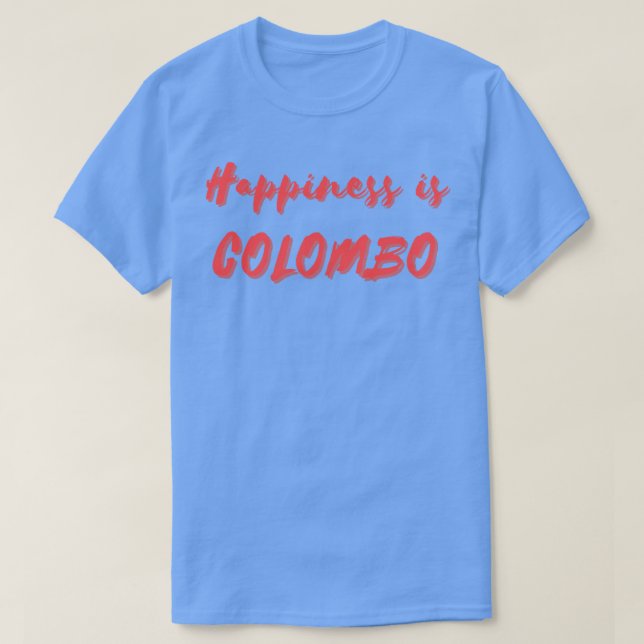 Lycka är Colombo T Shirt (Design framsida)