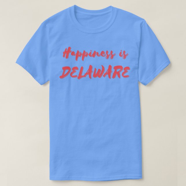 Lycka är Delaware T Shirt (Design framsida)