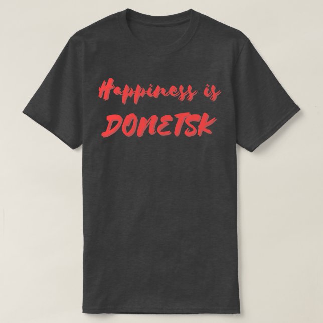 Lycka är Donetsk T Shirt (Design framsida)