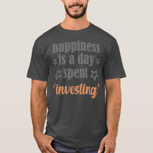 lycka är en dag som går åt till att investera t shirt