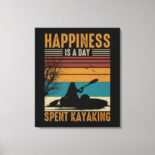 Lycka är en dag spenderad på Kayaking Canvastryck