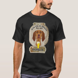 Lycka är en gammal man med en öl Vizsla T Shirt