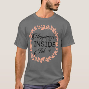 Lycka är en insida av jobbkrans t shirt