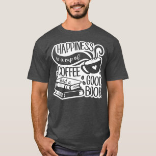 Lycka är en Kopp av kaffe och en Bra Bok T Shirt