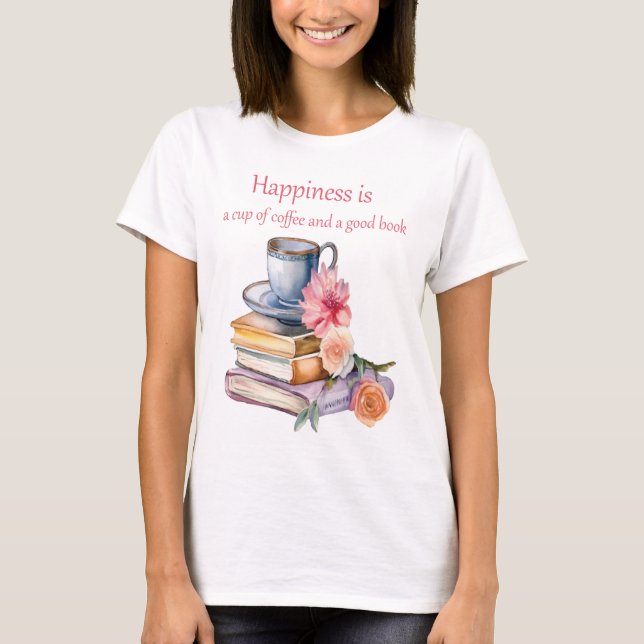 Lycka är en kopp kaffe och en bra bok t shirt (Framsida)
