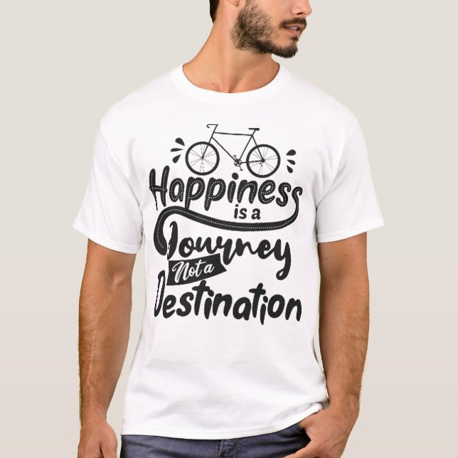 Lycka är en resa, inte en destination t shirt (Framsida)