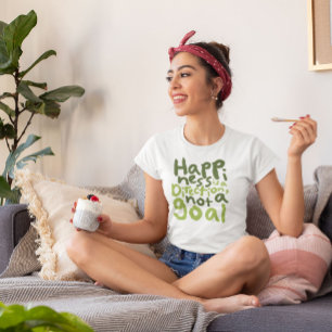 Lycka är en riktning t shirt