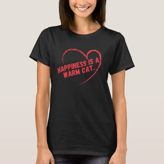 Lycka är en varm katt t shirt (Framsida)