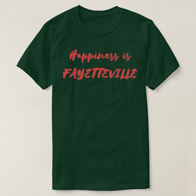 Lycka är Fayetteville T Shirt (Design framsida)