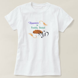 Lycka är Freshly Baked Challah T Shirt