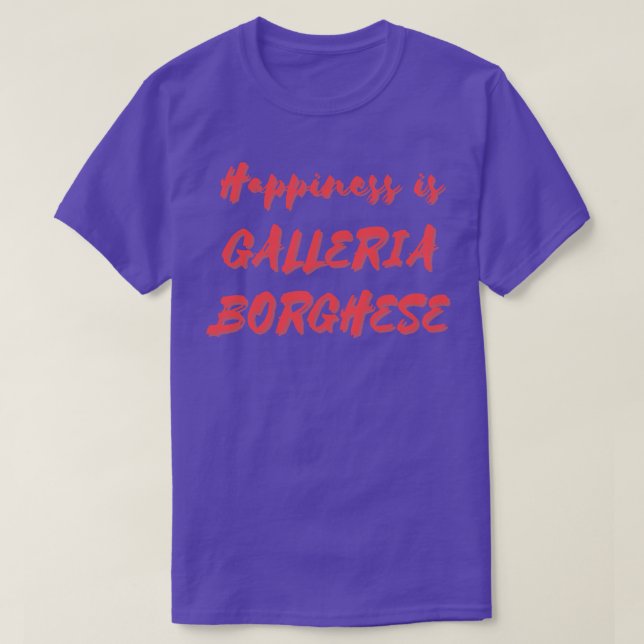 Lycka är Galleria Borghese T Shirt (Design framsida)