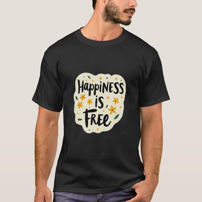 “Lycka är gratis” design T Shirt (Framsida)