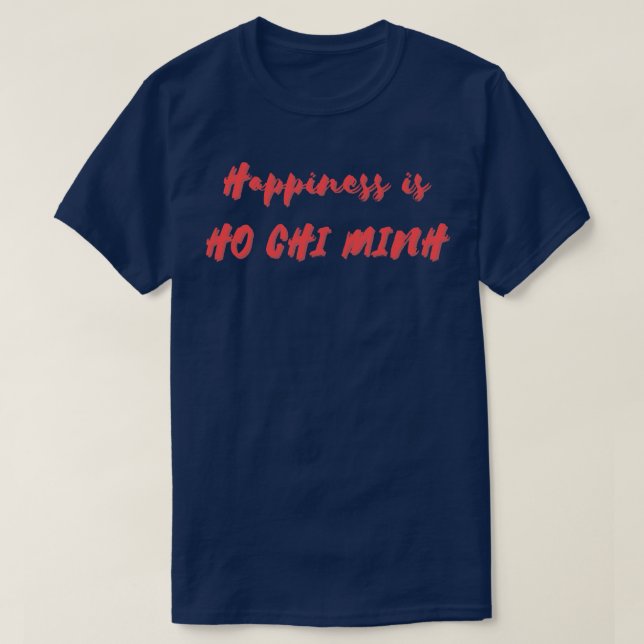 Lycka är Ho Chi Minh T Shirt (Design framsida)
