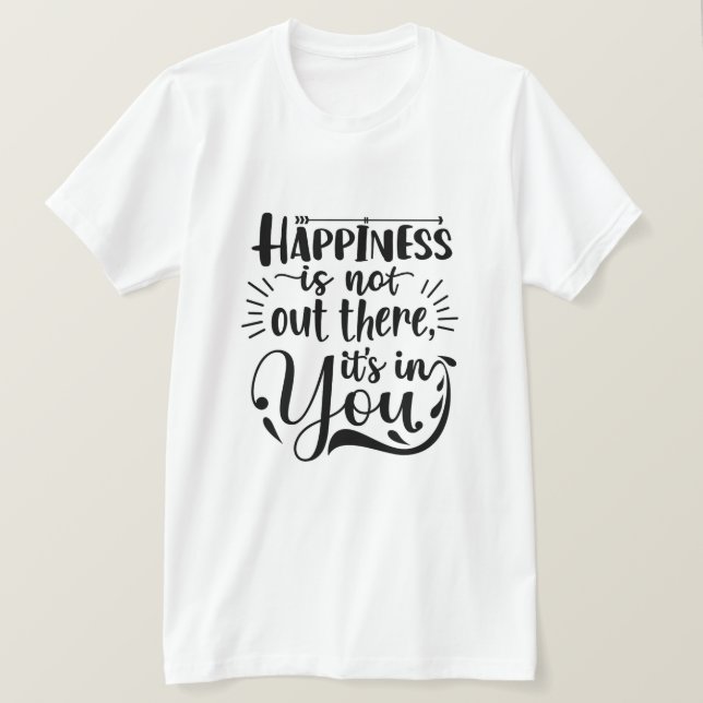 Lycka är i dig, inspirerande motivation t shirt (Design framsida)