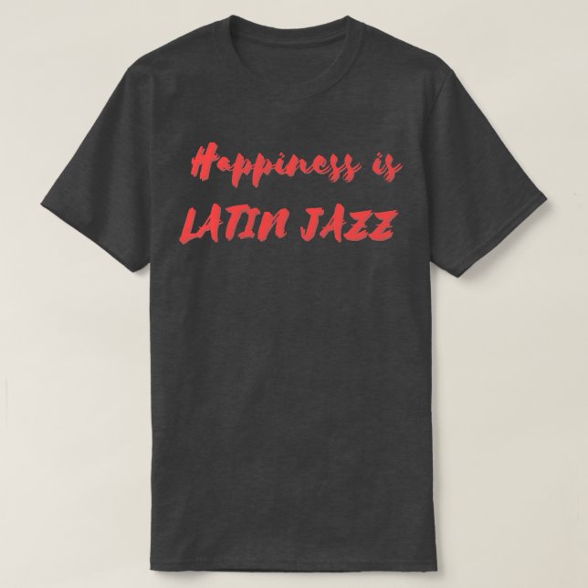 Lycka är Latin Jazz T Shirt (Design framsida)