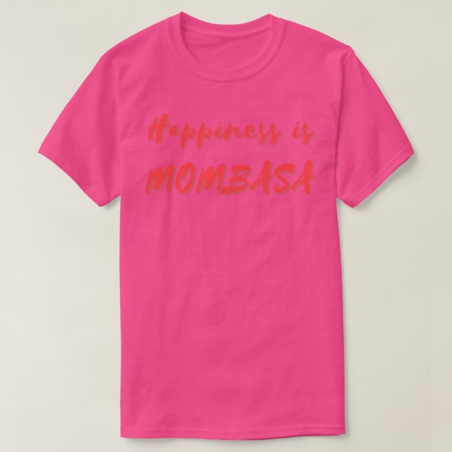 Lycka är Mombasa T Shirt (Design framsida)