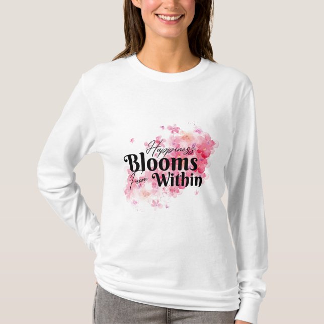 Lycka blommar inifrån t shirt (Framsida)