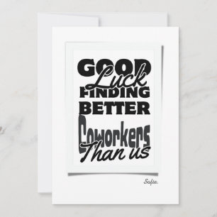 Lycka till fann bättre medarbetare än oss! tack kort