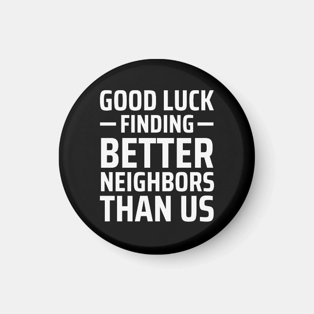 lycka till har bättre grannar än vi magnet (Framsidan)