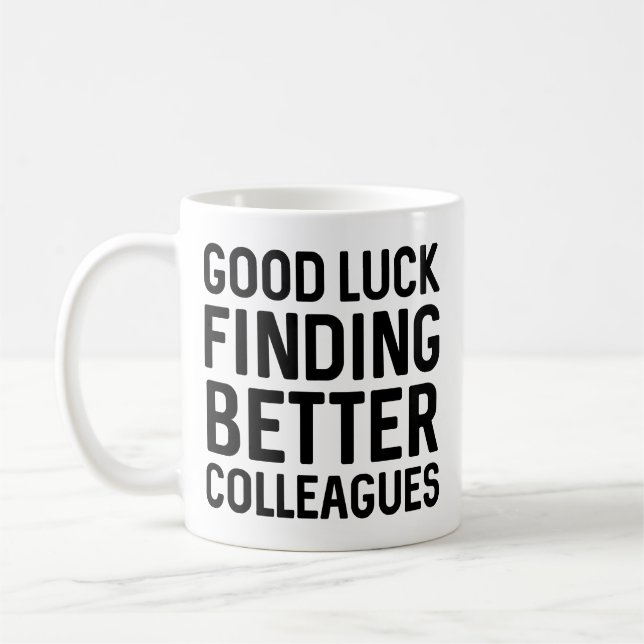 Lycka till hitta bättre kolleger kaffemugg (Vänster)