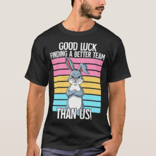 Lycka till hitta ett bättre team än vi Lämnar Jo T Shirt
