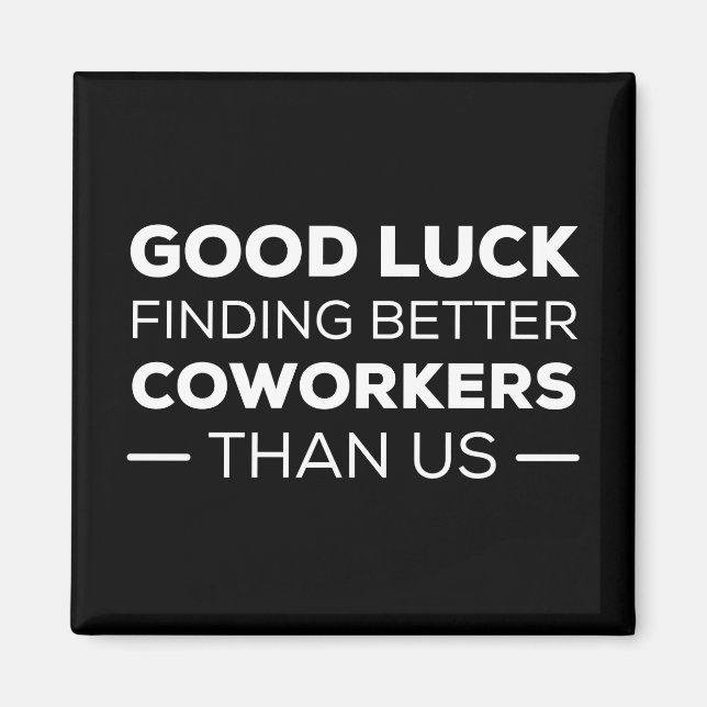 Lycka till hittar bättre koarbetare än vi magnet (Framsidan)