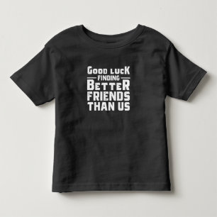 Lycka till hittar bättre vänner än USA - roligt T Shirt