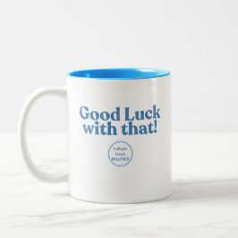 Lycka till med det! PullupsPastaPolitik Två-Tonad Mugg