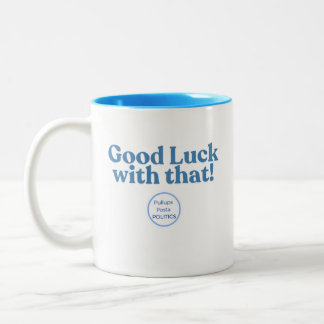 Lycka till med det! PullupsPastaPolitik Två-Tonad Mugg