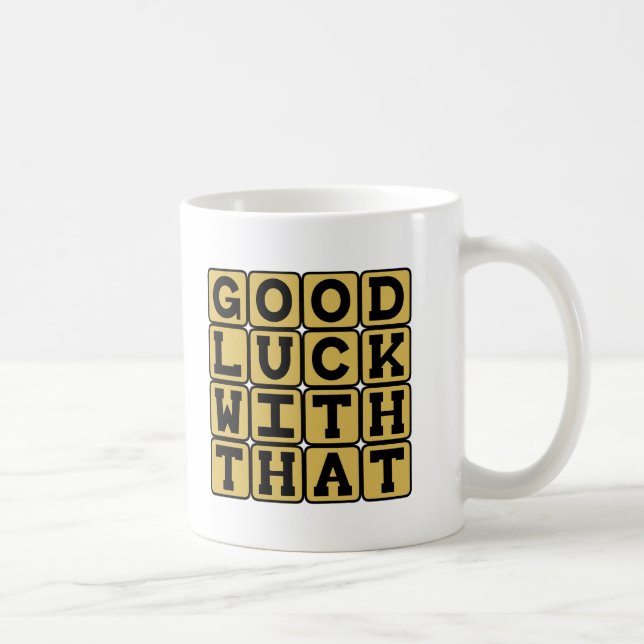 Lycka till med det, sarkastisk Wish Kaffemugg (Höger)