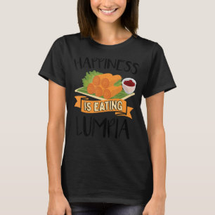 Lyckan är att äta Lumpia Filippino F T Shirt