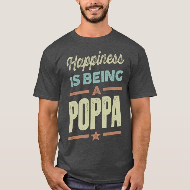 Lyckan är att vara Poppa T Shirt (Framsida)
