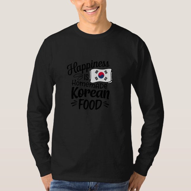 Lyckan är hemgjord koreansk mat, asiatisk ciusine t shirt (Framsida)