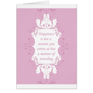 Lyckan är inte en station som du ankommer på hälsningskort