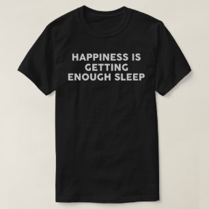 Lyckan håller på att få tillräckligt med sömn t shirt