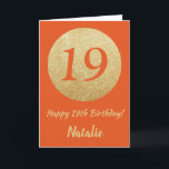 Lycklig 19:e födelsedagskortet Orange och Guld Gli Kort<br><div class="desc">Lycklig 19:e födelsedagskortet Orange och Guld Glitter med personlig namn. Om du vill göra ytterligare anpassningar klickar du på knappen Anpassa och användor verktygen som är utformat för att ändra mallen.</div>