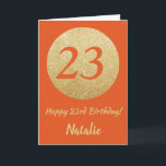 Lycklig 23:e födelsedagen Orange och Guld Glitter  Kort<br><div class="desc">Lycklig 23:e födelsedagen Orange och Guld Glitter kort med personlig namn. Om du vill göra ytterligare anpassningar klickar du på knappen "Anpassa" och användor verktyg som är utformat för att ändra mallen.</div>