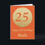 Lycklig 25:e födelsedagskortet Orange och Guld Gli Kort<br><div class="desc">Lycklig 25:e födelsedagskortet Orange och Guld Glitter med personlig namn. Om du vill göra ytterligare anpassningar klickar du på knappen "Anpassa" och användor verktyg som är utformat för att ändra mallen.</div>