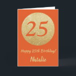 Lycklig 25:e födelsedagskortet Orange och Guld Gli Kort<br><div class="desc">Lycklig 25:e födelsedagskortet Orange och Guld Glitter med personlig namn. Om du vill göra ytterligare anpassningar klickar du på knappen "Anpassa" och användor verktyg som är utformat för att ändra mallen.</div>